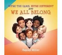 We're The Same, We're Different And We All Belong