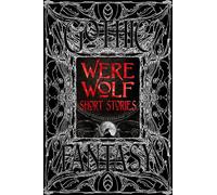 Were Wolf Short Stories: Anthology of New & Classic Tales