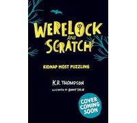 Werelock and Scratch: Kidnap Most Puzzling: Book 3: An interactive detective story for kids aged 7-9