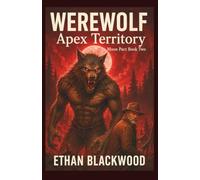 WEREWOLF - Apex Predator (Book 2 of Moon Pact): A Remote Wilderness Survival Thriller