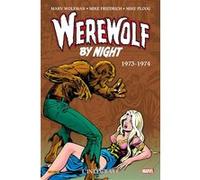 Werewolf by Night : L'intégrale 1973-1974 (T02) Mike Friedrich (Auteur), Doug Moench (Auteur), Mike Ploog (Dessinateur), Don Perlin (Dessinateur)