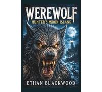 WEREWOLF - Hunter's Moon Island: A Gripping Cryptid Survival Story of Coastal Fraud