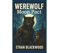 WEREWOLF - Moon Pact: A Supernatural Action Thriller of Wilderness Survival and Corporate Conspiracy