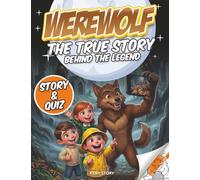 Werewolf: The True Story Behind the Legend - Origins, Myths, Historical Accounts, Science, Quiz and Coloring Pages