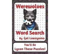 Werewolves Word Search Puzzle Book: Spooky-Funny Word Searches with Easy to Read Print about Lycan Legends, Full Moons, Howls, and More | 6 x 9 ... A Playful Gift for Werewolf Fans of All Ages