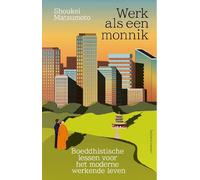 Werk als een monnik: Boeddhistische lessen voor het moderne werkende leven