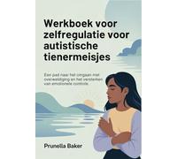 Werkboek voor zelfregulatie voor autistische tienermeisjes: Een pad naar het omgaan met overweldiging en het versterken van emotionele controle.
