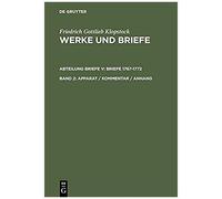Werke Und Briefe: Historisch-Kritische Ausgabe : Briefe 1767-1772, Band 2 : Apparat/Kommentar Anhang (Klopstock, Friedrich G.: Werke Und Briefe)