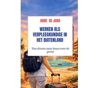 Werken als verpleegkundige in het buitenland: Van droom naar baan over de grens