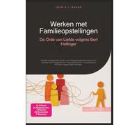 Werken met Familieopstellingen: De Orde van Liefde volgens Bert Hellinger