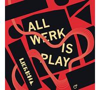 All Werk is Play