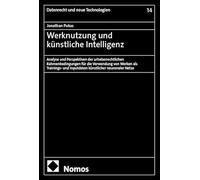 Werknutzung und künstliche Intelligenz: Analyse und Perspektiven der urheberrechtlichen Rahmenbedingungen für die Verwendung von Werken als Trainings- und Inputdaten künstlicher neuronaler Netze