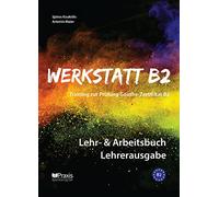 Werkstatt B2 - Lehr- & Arbeitsbuch Lehrerausgabe: Training zur Prüfung Zertifikat B2