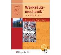 Werkzeugmechanik. Lernfelder 1-14: Grund- Und Fachwissen