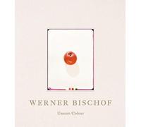 Werner Bischof: Unseen Colour