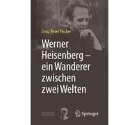 Werner Heisenberg - Ein Wanderer Zwischen Zwei Welten