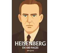 Werner Heisenberg: l'essentiel de ses travaux en 100 pages