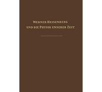 Werner Heisenberg Und Die Physik Unserer Zeit