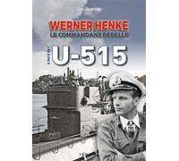 Werner Henke Le commandant rebelle à bord de L'u-515 - Luc Braeuer - Heimdal Eds - relié - Beau livre