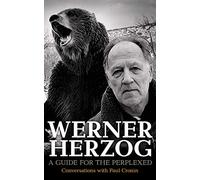 Werner Herzog: A Guide for the Perplexed; Conversations With Paul Cronin