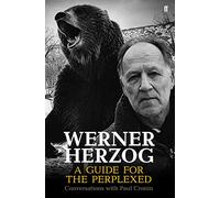 Werner Herzog: A Guide for the Perplexed; Conversations With Paul Cronin