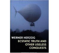 Werner Herzog : Vérité extatique et autres conquêtes inutiles