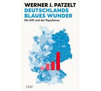 Werner Patzelt Deutschlands blaues Wunder: Die AfD und der Populismus (Poche)
