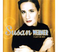 Werner, Susan - I Can't Be New