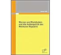 Werner Von Rheinbaben Und Die Außenpolitik Der Weimarer Republik