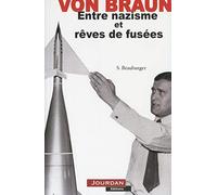 Wernher Von Braun - Entre nazisme et rêves de fusées