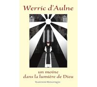 Werric d'Aulne: Un moine dans la lumière de Dieu