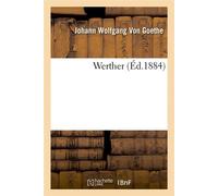 Werther (Éd.1884) ed.1884 - Johann Wolfgang Von Goethe - Hachette Bnf - broché - Livre