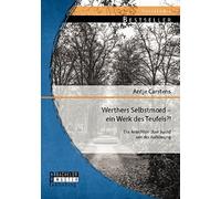 Werthers Selbstmord - Ein Werk Des Teufels?! Die Ansichten Über Suizid Seit Der Aufklärung