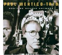 Wertico, Paul Trio - Don't Be Scared Anymore