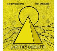 Wertman David and Sun Ensemble – Earthly Delights – BBE