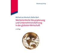 Wertmanagement und Steuerplanung in der globalen Wirtschaft Wuntsch, Michael von, Bach, Stefan (Auteur)
