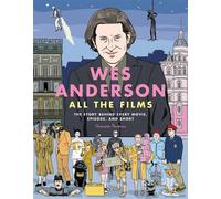 Wes Anderson All the Films The Story Behind Every Movie, Episode, and Short - Christophe Narbonne - Black Dog & Leventhal - ebook (ePub) - Livre