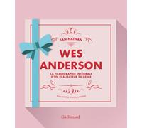 Wes Anderson : la filmographie intégrale d'un réalisateur de génie : non officiel et non autorisé Ian Nathan