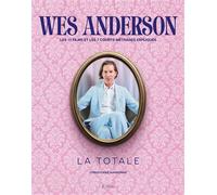 Wes Anderson - La Totale Les 11 films et 7 courts-métrages expliqués - Christophe Narbonne - Epa Eds - relié - Beau livre