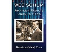 Wes Schum, Amateur Radio's Unsung Hero