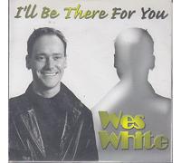 Wes White - I'll be there for you