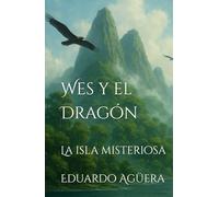 Wes y el Dragón: La isla misteriosa. Tomo VI (Novela fantástica, aventuras y acción)