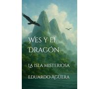 Wes y el Dragón: La isla misteriosa. Tomo VI (Novela fantástica, aventuras y acción)