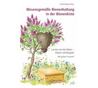 Wesensgemäße Bienenhaltung in der Bienenkiste: Lernen von der Natur - Imkern mit Respekt