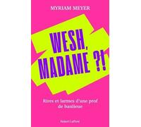 Wesh, Madame ?! - Rires Et Larmes D'une Prof De Banlieue