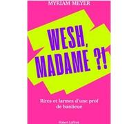 Myriam Meyer – Wesh, Madame ?! – Rires et larmes d'une prof de banlieue – Broché