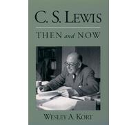 Wesley A. Kort C.S. Lewis Then and Now (Poche)