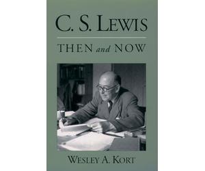 Wesley A. Kort C.S. Lewis Then and Now (Poche)