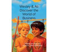 Wesley & Ali Discover the World of Business: Children are never too young to make a difference