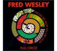 Wesley, Fred - Full Circle from Be Bop to Hip